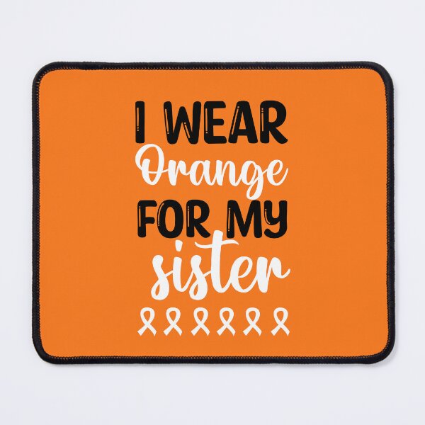 Item preview, Multiple Sclerosis Awareness : I Wear Orange For My Sister designed and sold by AMINE  ★★★★★.