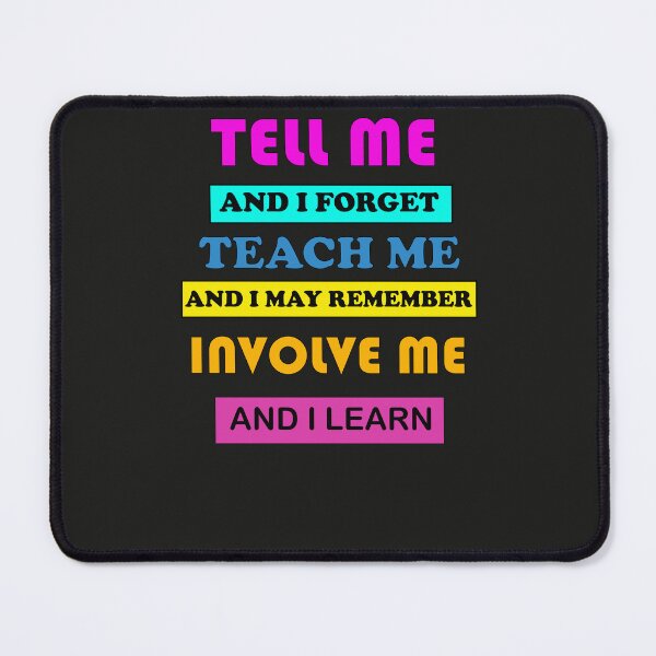 Item preview, Tell me and i forget teach me inspiring teacher quotes design designed and sold by MotiveStuff.