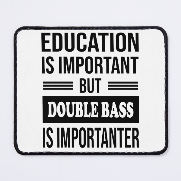 Item preview, Education Is Important But DOUBLE BASS Is Importanter - Funny DOUBLE BASS designed and sold by YukiShop.