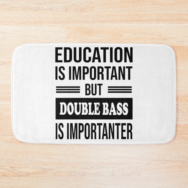 Item preview, Education Is Important But DOUBLE BASS Is Importanter - Funny DOUBLE BASS designed and sold by YukiShop.