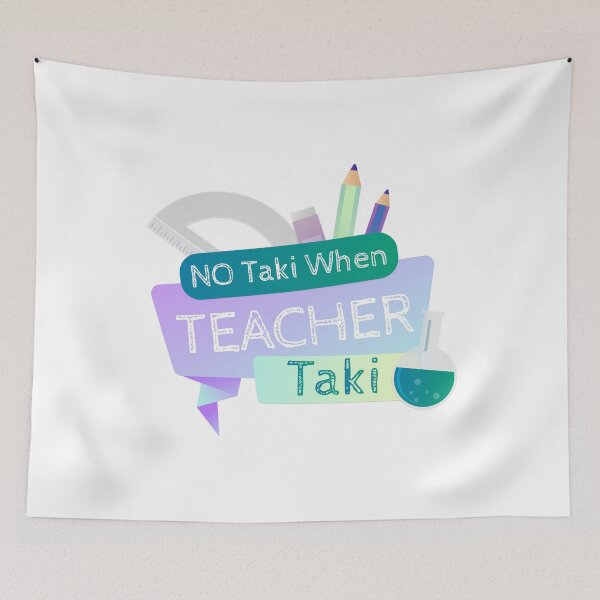 Item preview, No Taki When Teacher Taki designed and sold by InnaPo ⭐⭐⭐⭐⭐.