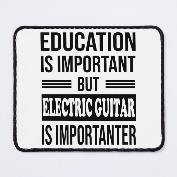 Item preview, Education Is Important But ELECTRIC GUITAR Is Importanter - Funny ELECTRIC GUITAR designed and sold by YukiShop.