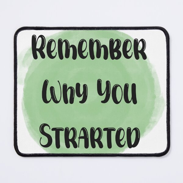 Item preview, Remember Why You Started- Meaningful Quote Green designed and sold by JadedLilacsArt.
