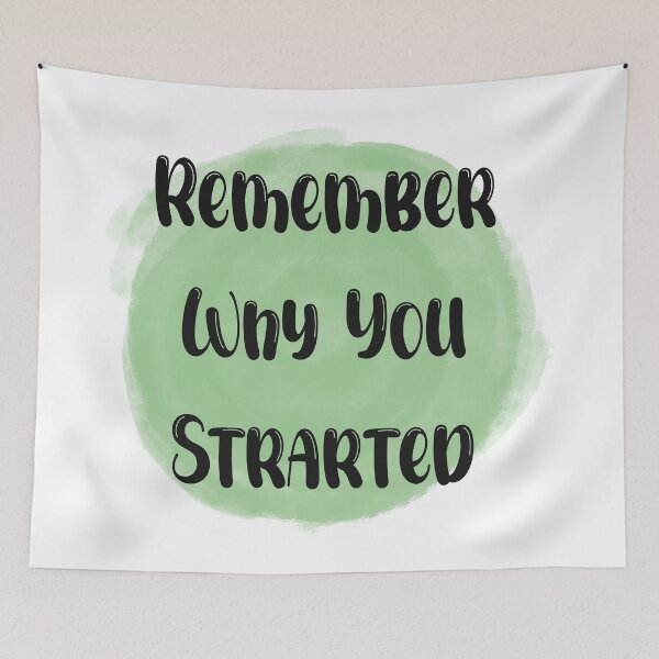 Item preview, Remember Why You Started- Meaningful Quote Green designed and sold by JadedLilacsArt.