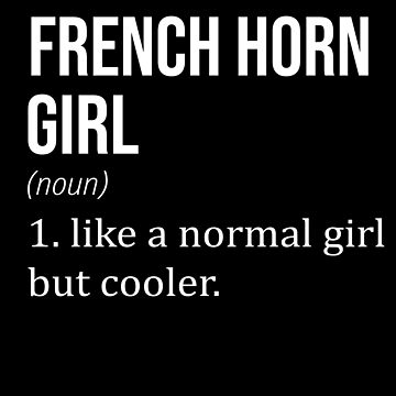 Vorschaubild zum Design FRENCH HORN Girl Like A Normal Girl But Cooler - FRENCH HORN Lover von YukiShop