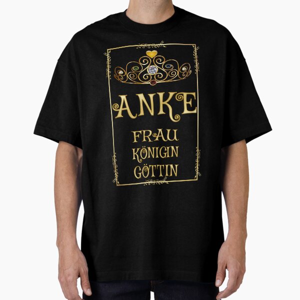 Anke - Frau - Königin - Göttin Oversized T-Shirt