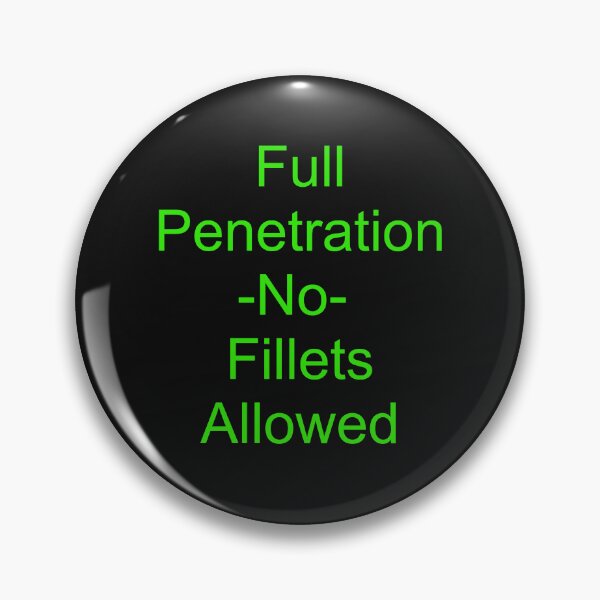 Item preview, Full Penetration -NO- Fillets Allowed designed and sold by PressureBeast.