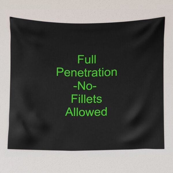 Item preview, Full Penetration -NO- Fillets Allowed designed and sold by PressureBeast.