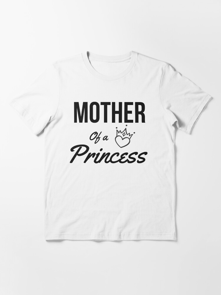 mother of a princess shirt daughter of a queen