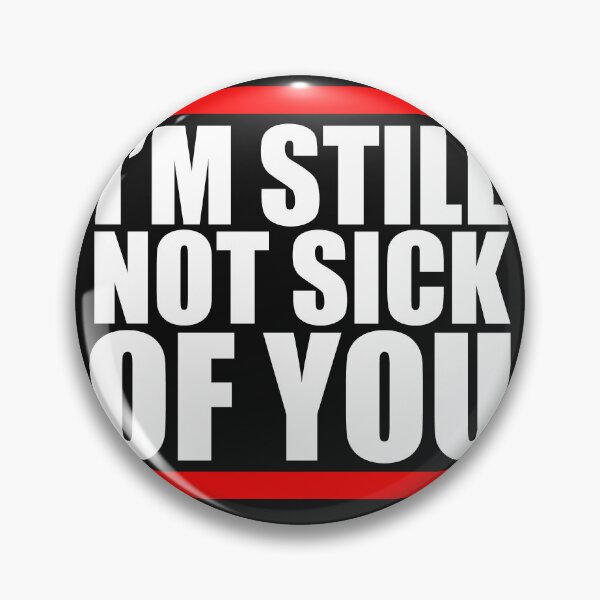 Item preview, Still Not Sick Of You, Anniversary, Valentine's Day, Funny Love designed and sold by Yakuzads.