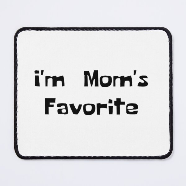 Item preview, I'm Mom's Favorite designed and sold by Makisat.