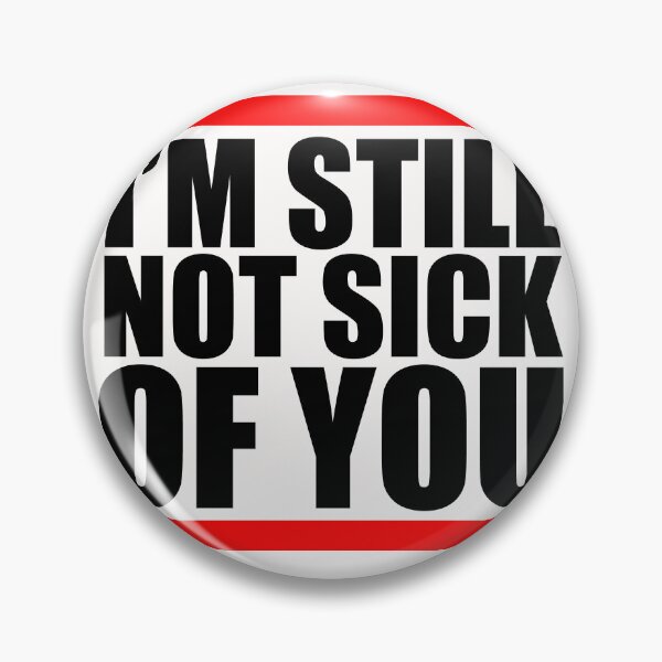 Item preview, Still Not Sick Of You, Anniversary, Valentine's Day, Funny Love designed and sold by Yakuzads.