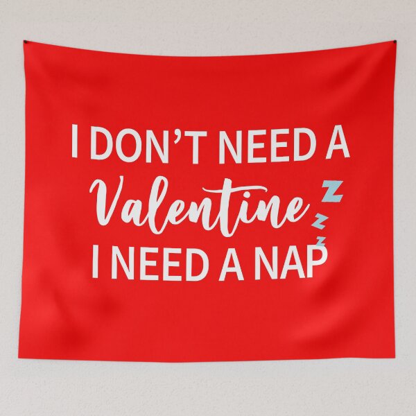 Item preview, I Don't Need A Valentine I Need A Nap designed and sold by Alisigner.