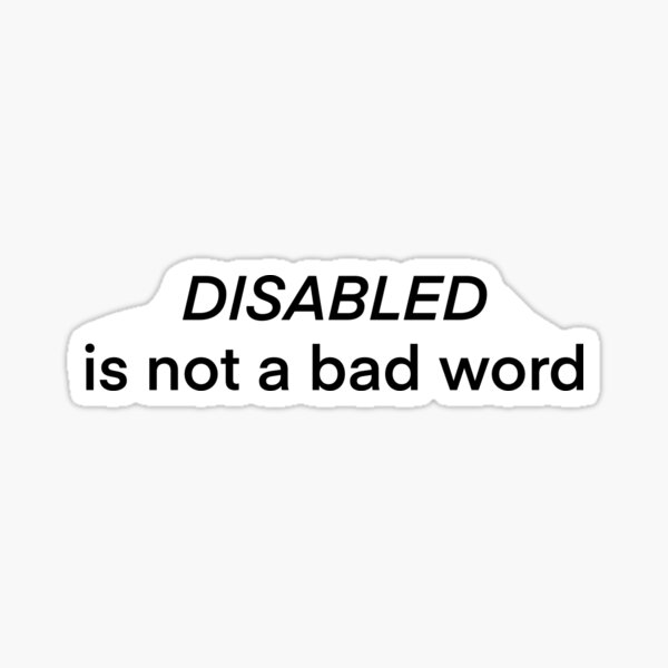  Disabled Is Not A Bad Word Sans Serif Minimalistic Disability 