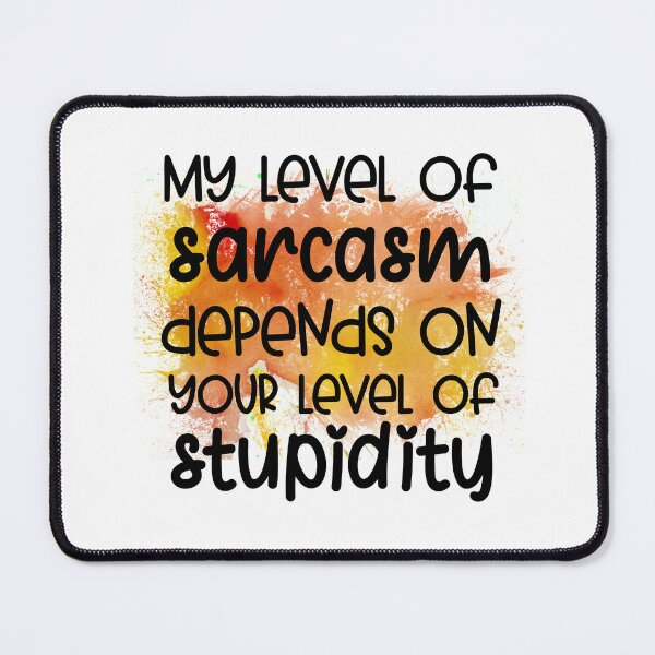 Item preview, My Level of Sarcasm Depends On - Sarcastic Funny designed and sold by younghopes.