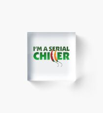 I'm a Serial Chiller Acrylic Block