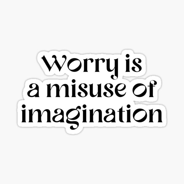 worry-is-a-misuse-of-imagination-inspiring-quotes-sticker-for-sale-by-huuzzzaah-redbubble