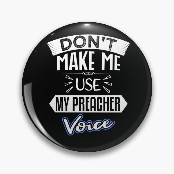 Item preview, don't make me use my preacher voice Funny for Birthday designed and sold by nmichom.