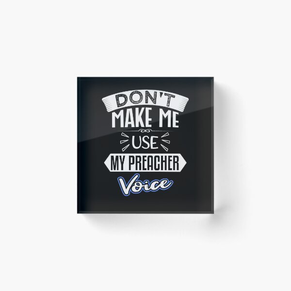 Item preview, don't make me use my preacher voice Funny for Birthday designed and sold by nmichom.