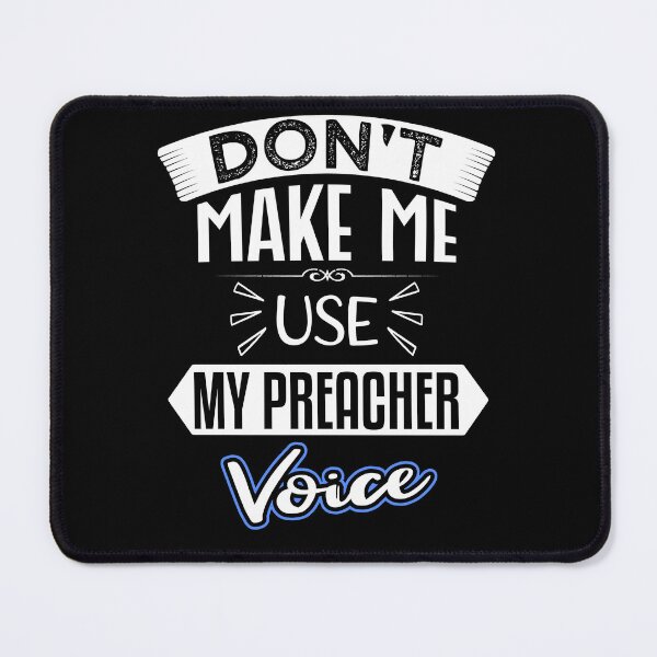Item preview, don't make me use my preacher voice Funny for Birthday designed and sold by nmichom.