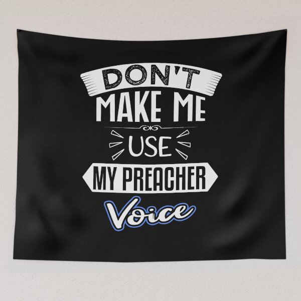 Item preview, don't make me use my preacher voice Funny for Birthday designed and sold by nmichom.