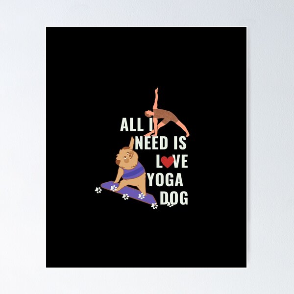 Item preview, All I need is Love Yoga and a Dog designed and sold by GlobalHunt.