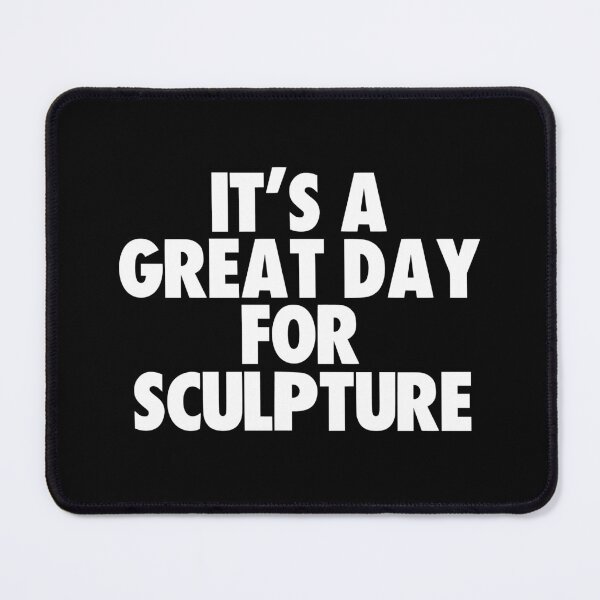 Item preview, It's a Great Day for Sculpture designed and sold by kindxinn.