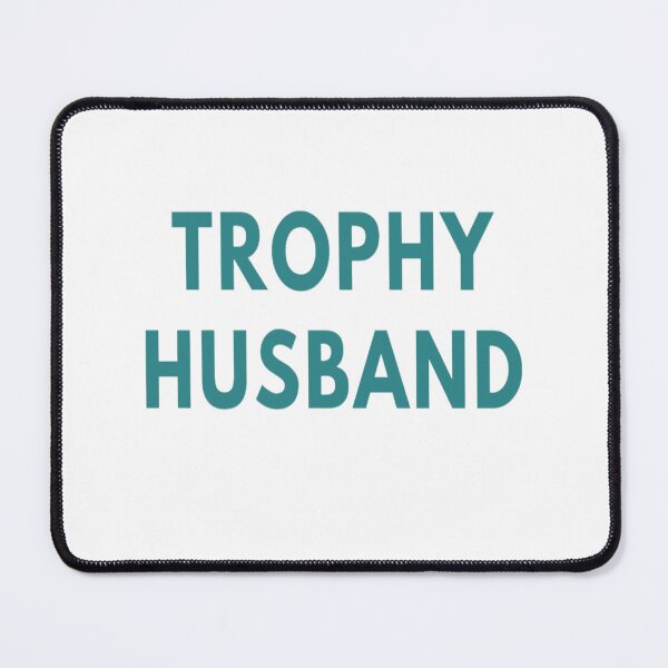 Item preview, Trophy Husband designed and sold by Makisat.