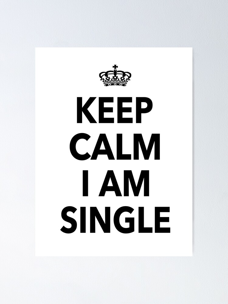 Keep Calm I Am Single Funny Quotes Gift For Singles 