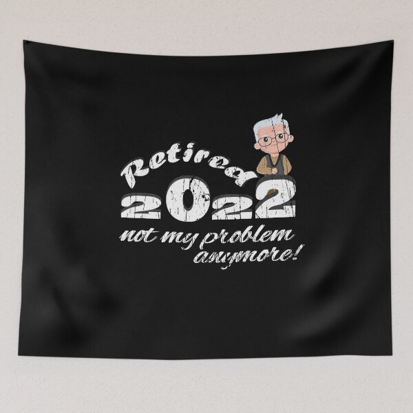 Item preview, Funny Retirement, Happy Retirement Meme, Retired 2022 not my problem anymore designed and sold by soniashah.