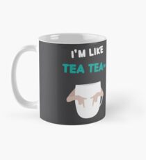 Ich bin wie Tee Tee ~ Tasse