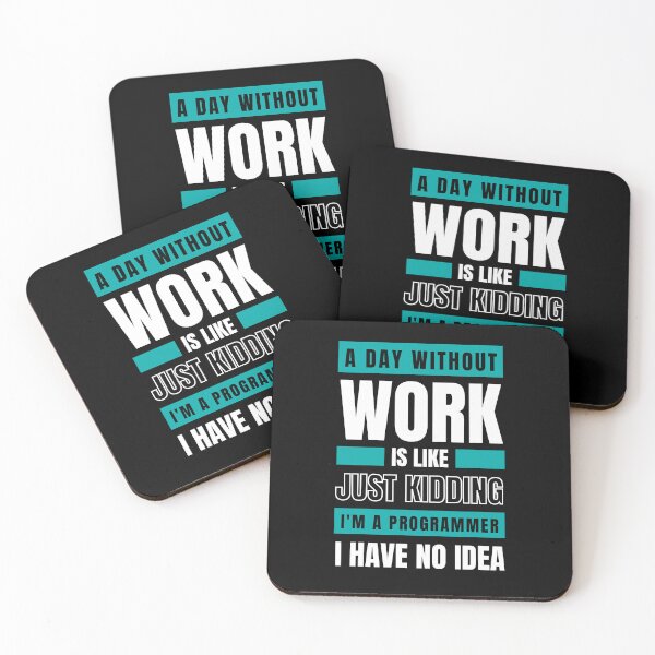Item preview, A Day Without Work is Like. Just Kidding, I'm a Programmer, I have No Idea.  designed and sold by trendingatees.