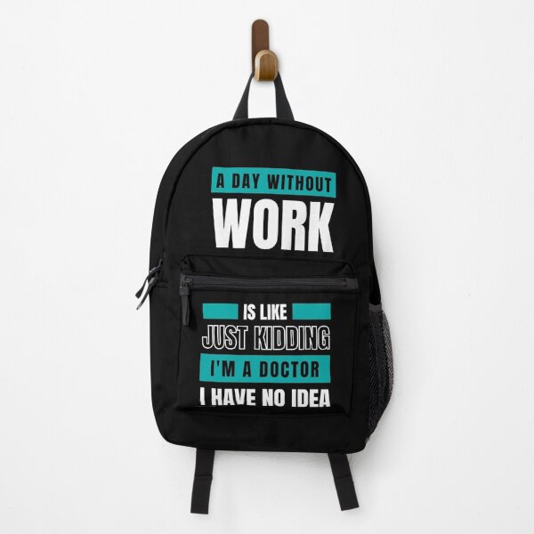 Item preview, A Day Without Work is Like. Just Kidding, I'm a Doctor, I have No Idea. designed and sold by trendingatees.