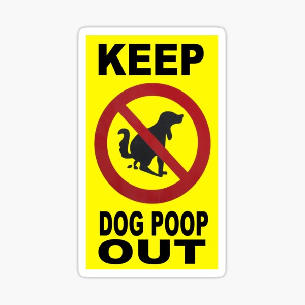 "Keep Dog Poop Out" Sticker for Sale by allstars007 Redbubble