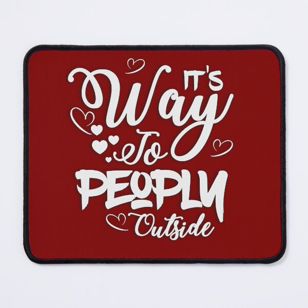 Item preview, Its Way To Peoply Outside,Valentine's day,Happy Holidays. designed and sold by comeonyassine21.