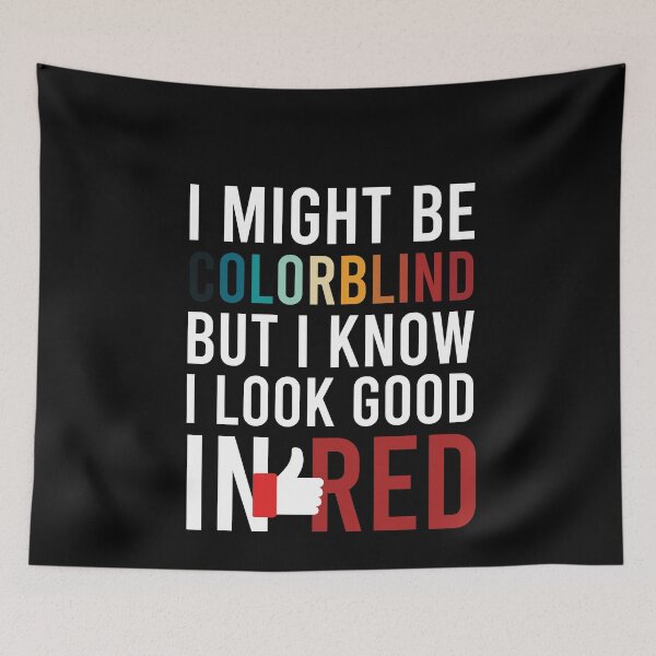Item preview, I Might Be Colorblind But I Know I Look Good In Red Funny Color Blindness Jokes designed and sold by pedrored369.