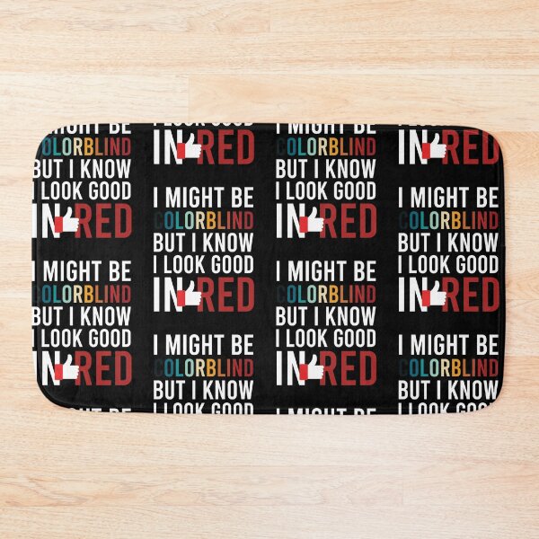 Item preview, I Might Be Colorblind But I Know I Look Good In Red Funny Color Blindness Jokes designed and sold by pedrored369.
