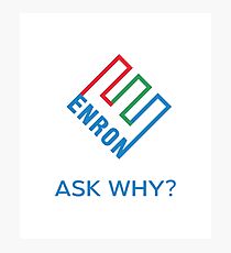 ENRON - ASK WHY? Genuine Slogan Photographic Print