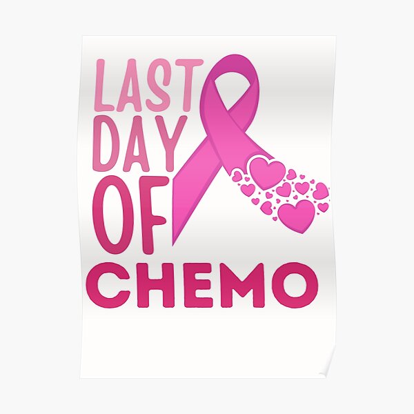 Last Day Of Chemo Quotes Chemotherapy Posters | Redbubble