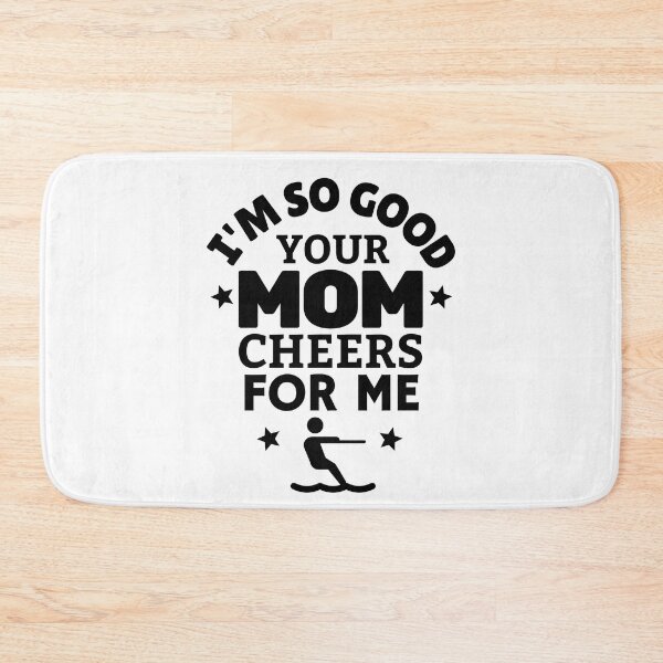 Item preview, Waterskiing: I'm so good your mom cheers for me designed and sold by TheGreenGoat.