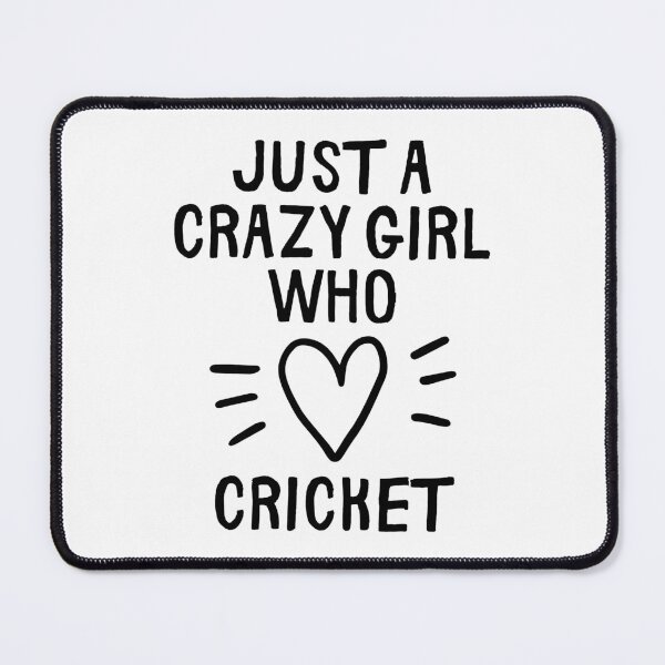 Item preview, Just a crazy girl who loves cricket designed and sold by TheGreenGoat.