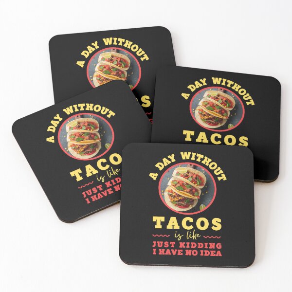 Item preview, A Day Without Tacos Is Like Just Kidding I have No Idea  designed and sold by trendingatees.