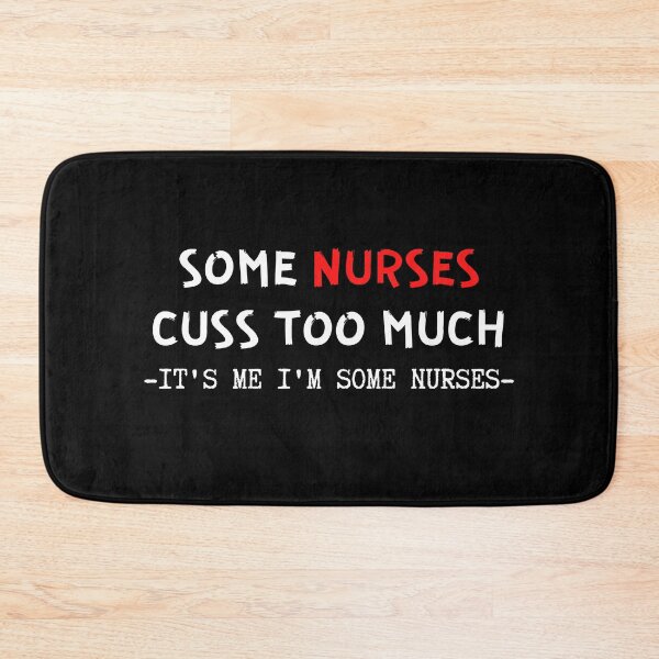 Item preview, Some Nurses Cuss Too Much It's Me I'm Some Nurses designed and sold by TeePartyHost.