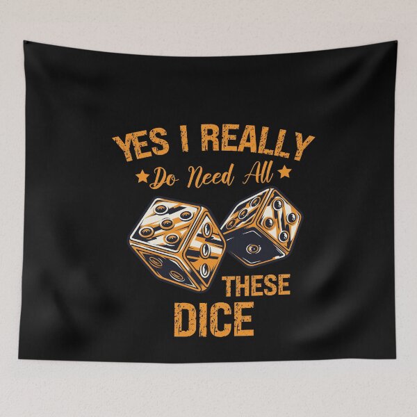 Item preview, Yes I Really Do Need All These Dice designed and sold by pedrored369.