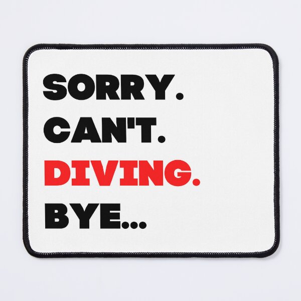 Item preview, Sorry. Can't. Diving. Bye designed and sold by TheGreenGoat.