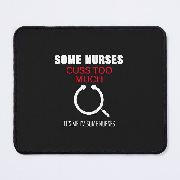 Item preview, Some Nurses Cuss Too Much It's me I'm Some Nurses designed and sold by MGHdesign.
