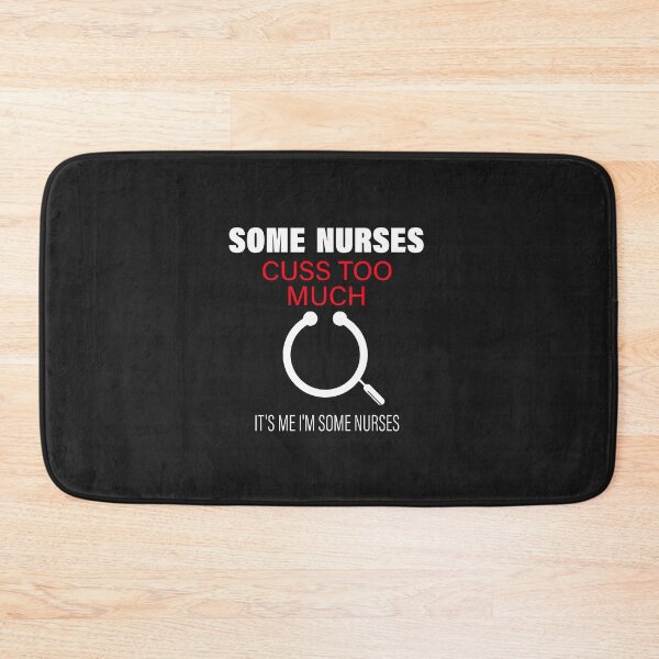 Item preview, Some Nurses Cuss Too Much It's me I'm Some Nurses designed and sold by MGHdesign.
