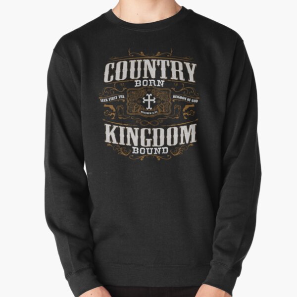 Country Born Kingdom Bound Pullover Sweatshirt