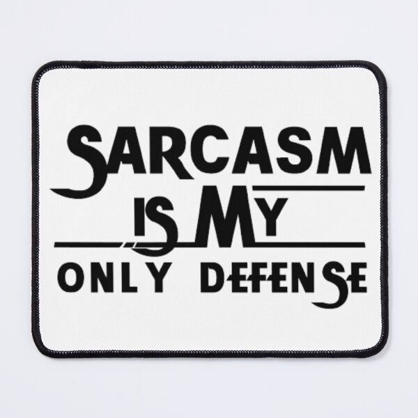 Item preview, Sarcasm Is My Only Defense  designed and sold by AYACHI90.