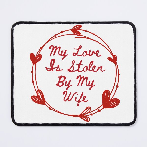 Item preview, My Love Is Stolen By My Wife designed and sold by Vero De.